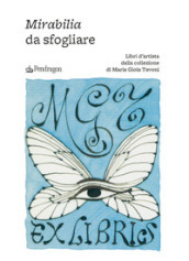 Mirabilia da sfogliare. Libri d artista dalla collezione di Maria Gioia Tavoni. Ediz. a colori