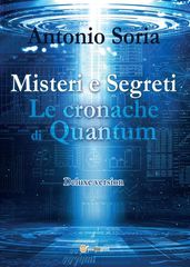 Misteri e Segreti. Le cronache di Quantum (Deluxe version)