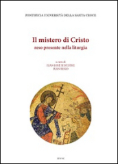 Il Mistero di Cristo reso presente nella liturgia