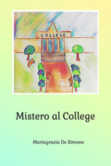 Mistero al College - Mariagrazia De Simone