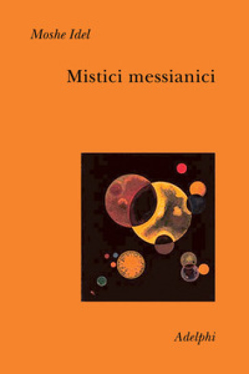 Mistici messianici - Moshe Idel