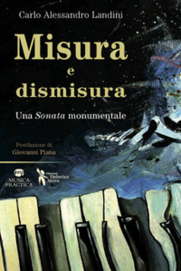 Misura e dismisura. Una sonata monumentale - CARLO ALESSANDRO LANDINI