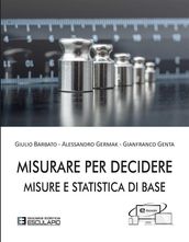 Misurare per Decidere. Misure e Statistica di Base