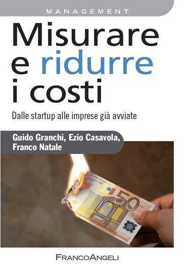 Misurare e ridurre i costi - Guido Granchi - Ezio Casavola - Franco Natale