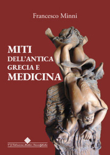 Miti dell'antica Grecia e medicina - Francesco Minni