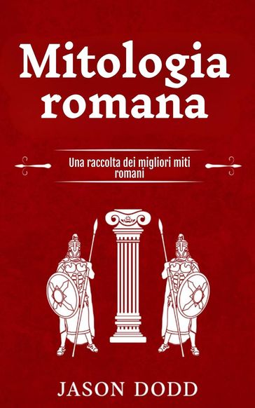 Mitologia romana: Una raccolta dei migliori miti romani - Jason Dodd