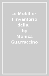 Le Mobilier: l inventario della residenza imperiale di Napoleone all Elba. Ediz. illustrata