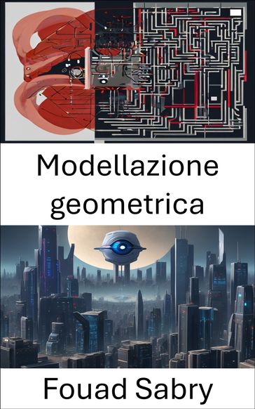 Modellazione geometrica - Fouad Sabry