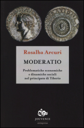 Moderatio. Problematiche economiche e dinamiche sociali nel principato di Tiberio