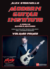 Modern guitar institute. Vol. 1: Guida allo sviluppo tecnico e melodico per il chitarrista moderno