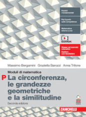 Moduli di matematica. Modulo P: La circonferenza, le grandezze geometriche e la similitudine. Per le Scuole superiori. Con espansione online