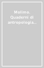 Molimo. Quaderni di antropologia culturale ed etnomusicologia. Vol. 6: L esperienza del corpo