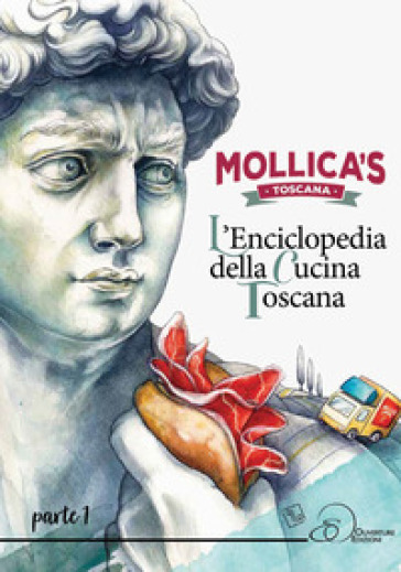 Mollica's Toscana. L'enciclopedia della cucina toscana. Vol. 1 - Mollica