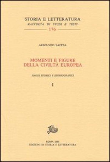 Momenti e figure della civiltà europea. Saggi storici e storiografici vol. 1-2 - Armando Saitta