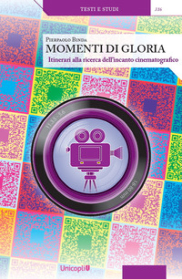 Momenti di gloria. Itinerari alla ricerca dell'incanto cinematografico. Con QR Code - Pierpaolo Binda