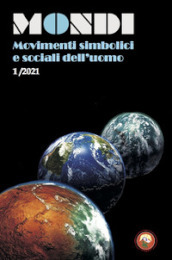 Mondi. Movimenti simbolici e sociali dell uomo (2021). Vol. 1