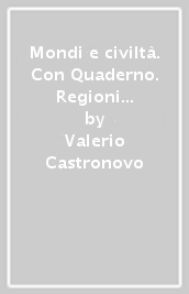 Mondi e civiltà. Con Quaderno. Regioni d Italia e Atlante geotematico. Per la Scuola media. Con ebook. Con espansione online. Vol. 1