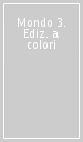 Mondo 3. Ediz. a colori