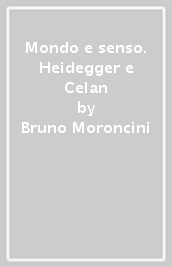 Mondo e senso. Heidegger e Celan