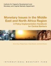 Monetary Issues in the Middle East and North Africa Region: A Policy Implementation Handbook for Central Bankers