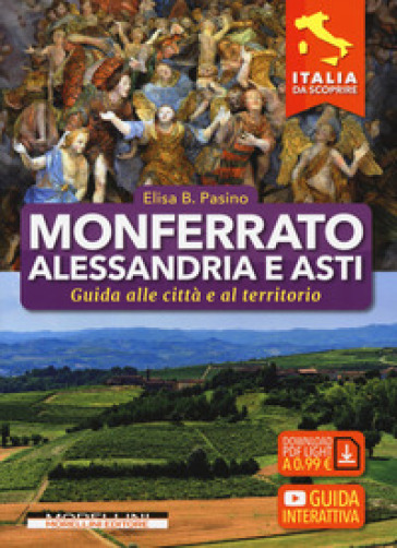 Monferrato, Alessandria e Asti. Guida alle città e al territorio - Elisa B. Pasino