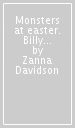 Monsters at easter. Billy and the mini monsters. Ediz. illustrata