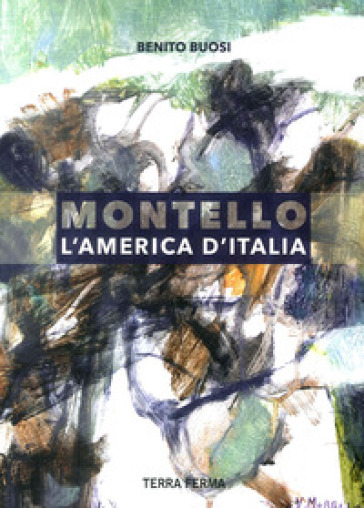 Montello, l'America d'Italia - Benito Buosi