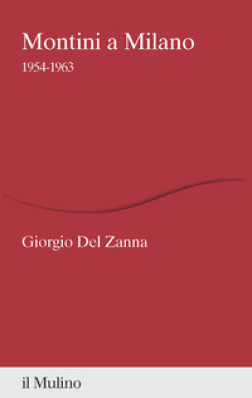 Montini a Milano. 1954-1963 - Giorgio Del Zanna