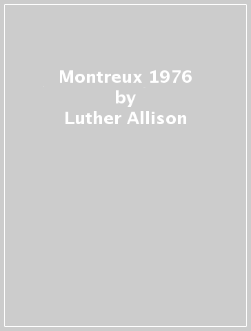 Montreux 1976 - Luther Allison