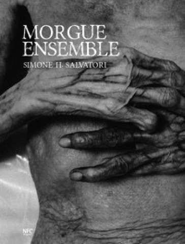 Morgue ensemble. Ediz. italiana e inglese - Simone Salvatori