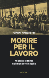 Morire per il lavoro. Migranti vittime nel mondo e in Italia