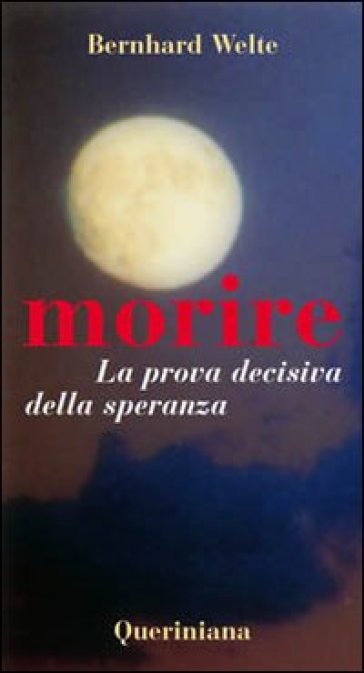 Morire. La prova decisiva della speranza - Bernhard Welte