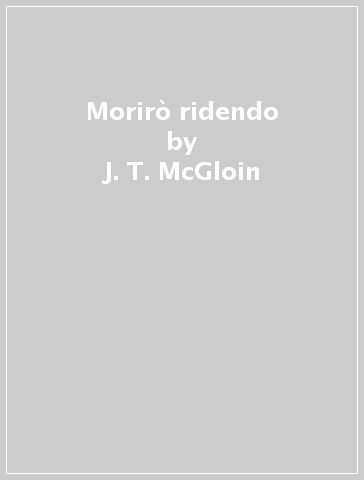 Morirò ridendo - J. T. McGloin