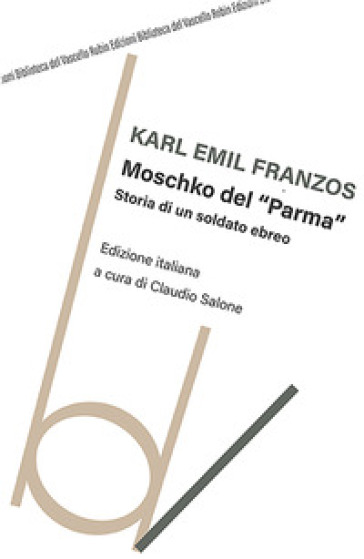 Moschko del «Parma». Storia di un soldato ebreo - Karl Emil Franzos