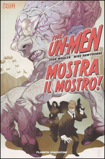 Mostra il mostro! The Un-Men. Vol. 1 - John Whaken - Mike Hawthorne