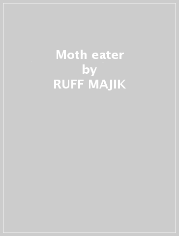 Moth eater - RUFF MAJIK