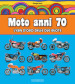 Moto anni 70. L era d oro delle due ruote