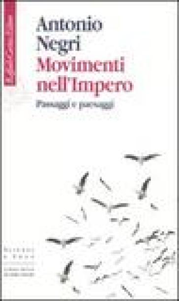 Movimenti nell'impero. Passaggi e paesaggi - Antonio Negri