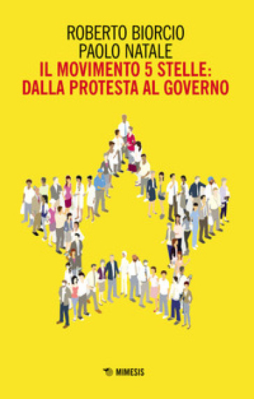 Il Movimento 5 stelle: dalla protesta al governo - Roberto Biorcio - Paolo Natale