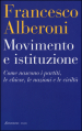 Movimento e istituzione. Come nascono i partiti, le chiese, le nazioni e le civiltà