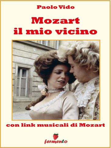 Mozart il mio vicino (con link della musica di Mozart) - Paolo Vido