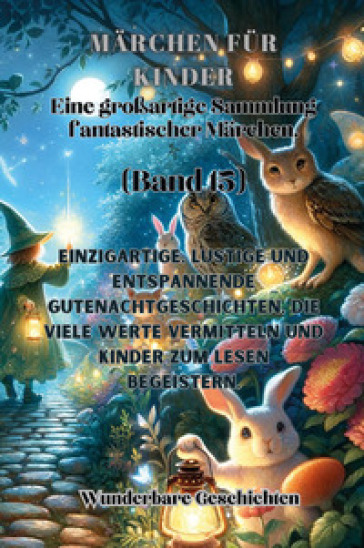 Märchen für Kinder. Eine großartige Sammlung fantastischer Märchen. Vol. 15