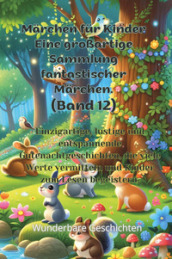 Märchen für Kinder. Eine großartige Sammlung fantastischer Märchen. Vol. 12