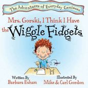 Mrs. Gorski, I Think I Have The Wiggle Fidgets (Reading Rockets Recommended, Parents  Choice Award Winner)