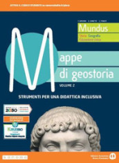 Mundus. Mappe di geostoria. Strumenti per una didattica inclusiva. Per le Scuole superiori. Con e-book. Con espansione online. Vol. 2