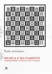 Musica e mutamenti. Comprendere la musica con l I Ching