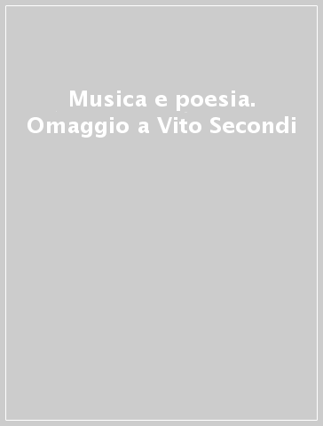 Musica e poesia. Omaggio a Vito Secondi