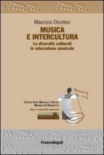 Musica e intercultura. Le diversità culturali in educazione musicale - Maurizio Disoteo