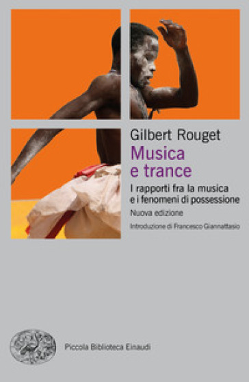 Musica e trance. I rapporti fra la musica e i fenomeni di possessione. Nuova ediz. - Gilbert Rouget