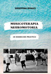 Musicoterapia neuromotoria. 10 esercizi pratici